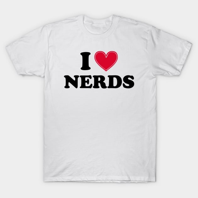 I love nerds - black text T-Shirt by NotesNwords